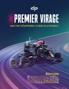 Couverture du livre « Premier Virage : Guide pour (ré)apprendre les bases de la Formule 1 » de Depielo et Anis Khebbeb aux éditions Link Digital Spirit