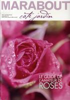 Couverture du livre « Le guide de l'amateur de roses » de  aux éditions Marabout