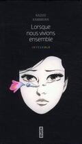 Couverture du livre « Lorsque nous vivions ensemble : coffret Intégrale Tomes 1 à 3 » de Kazuo Kamimura aux éditions Kana