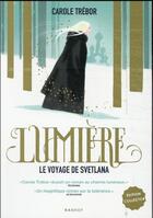 Couverture du livre « Lumière, le voyage de Svetlana » de Carole Trebor aux éditions Rageot