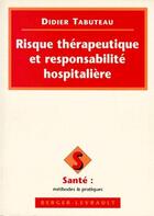 Couverture du livre « Risque thérapeutique et responsabilité hospitalière » de Tabuteau D aux éditions Berger-levrault