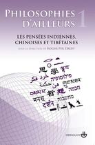 Couverture du livre « Philosophies d'ailleurs t.1 ; les pensées indiennes, chinoise et tibétaines » de Roger-Pol Droit aux éditions Hermann