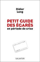 Couverture du livre « Petit guide des égarés en période de crise » de Didier Long aux éditions Salvator