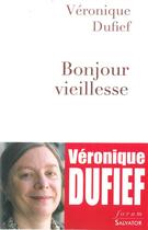 Couverture du livre « Bonjour vieillesse » de Veronique Dufief aux éditions Salvator