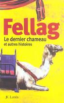 Couverture du livre « Le dernier chameau et autres histoires » de Fellag aux éditions Lattes