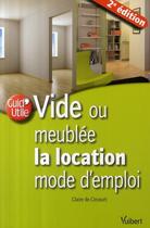 Couverture du livre « Vide ou meublée ; la location ; mode d'emploi (2e édition) » de Claire De Circourt aux éditions Vuibert
