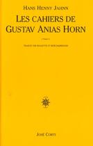 Couverture du livre « Les cahiers de gustav anias horn apres qu'il eut atteint quarante-neuf ans » de Hans Henny Jahnn aux éditions Corti