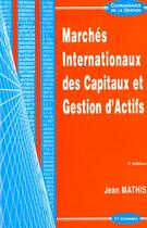 Couverture du livre « Marches Internationaux Des Capitaux Et Gestion D'Actifs ; 3e Edition » de Jean Mathis aux éditions Economica
