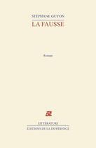 Couverture du livre « La fausse » de Stephane Guyon aux éditions La Difference