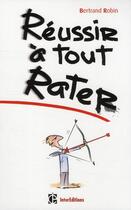 Couverture du livre « Réussir à tout rater » de Robin-B aux éditions Dunod