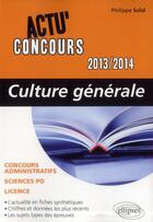 Couverture du livre « Actu'concours ; culture générale 2013-2014 » de Philippe Solal aux éditions Ellipses