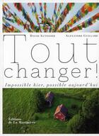 Couverture du livre « Tout changer ; impossible hier, possible aujourd'hui » de David Autissier et Alexandre Guillard aux éditions La Martiniere