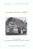 Couverture du livre « Construire l' histoire antillaise » de Begot D aux éditions Cths Edition