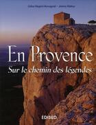 Couverture du livre « En Provence ; sur le chemin des légendes » de Celine Magrini-Romagnoli et Jeremy Mathur aux éditions Edisud