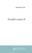 Couverture du livre « Parallel reality 2 » de Abdellatif Chlih aux éditions Le Manuscrit