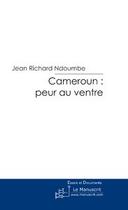 Couverture du livre « Cameroun peur au ventre » de Jean-Richard Ndoumbe aux éditions Le Manuscrit