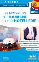Couverture du livre « Lexipro : les mots clés tourisme et de l'hôtellerie français-espagnol » de Michele Duvillier aux éditions Breal