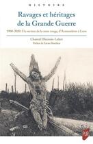 Couverture du livre « Ravages et héritages de la Grande Guerre : 1900-2020 » de Chantal Dhennin-Lalart aux éditions Pu De Rennes