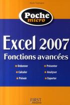 Couverture du livre « Micro excel 2007 ; fonctions avancées » de Turjmann Kevin aux éditions First Interactive