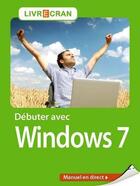 Couverture du livre « Débuter avec Windows 7 » de Henri Lilen aux éditions First Interactive