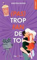 Couverture du livre « (Pas) Trop fan de toi » de Kristen Rivers aux éditions Hugo Poche