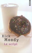 Couverture du livre « Le script » de Rick Moody aux éditions Points