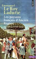 Couverture du livre « Les paysans français d'Ancien Régime ; du XIVe au XVIIIe siècle » de Emmanuel Le Roy Ladurie aux éditions Points