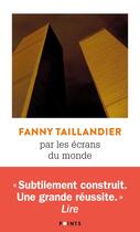 Couverture du livre « Par les écrans du monde » de Fanny Taillandier aux éditions Points