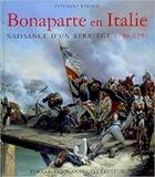 Couverture du livre « Bonaparte en Italie 1796-1797 ; naissance d'un stratège » de Stephane Beraud aux éditions Giovanangeli Artilleur