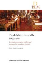 Couverture du livre « Paul-Marc Sauvalle (1857-1920) : Journaliste engagé et intellectuel cosmopolite canadien-français » de Hans-Jürgen Lüsebrink aux éditions Pu De Montreal