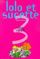 Couverture du livre « Lolo et Sucette Tome 3 : tapinage artistique » de Yann et Marc Hardy aux éditions Dupuis