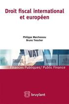Couverture du livre « Droit fiscal international et européen » de Philippe Marchessou et Bruno Trescher aux éditions Bruylant