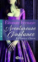Couverture du livre « La famille d'Arsac Tome 3 : aventureuse Constance » de Eleonore Fernaye aux éditions Milady