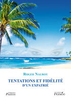 Couverture du livre « Tentations et fidélite d'un expatrié » de Roger Nauroy aux éditions Editions Persée