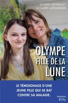 Couverture du livre « Olympe fille de la lune » de Claire Larquemain et Olympe Grosvalet aux éditions City