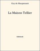 Couverture du livre « La maison Tellier » de Guy de Maupassant aux éditions Bibebook