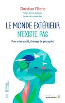 Couverture du livre « Le monde extérieur n'existe pas » de Christian Fleche aux éditions Le Souffle D'or