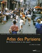 Couverture du livre « Atlas des Parisiens ; de la Révolution à nos jours » de Maurice Garden et Jean-Luc Pinol aux éditions Parigramme