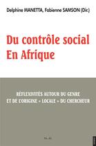 Couverture du livre « Du controle social en afrique. - reflexivites autour du genre et de l origine locale du cherche » de Samson/Manetta aux éditions Paari