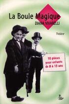 Couverture du livre « La boule magique » de Diana Vivarelli aux éditions Petit Vehicule