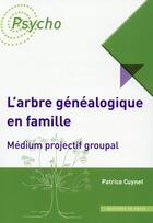 Couverture du livre « L'arbre généalogique en famille ; médium projectif groupal » de Patrice Cuynet aux éditions In Press