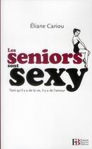 Couverture du livre « Les seniors sont sexy ; tant qu'il y a de la vie, il y a de l'amour » de Eliane Cariou aux éditions Les Peregrines