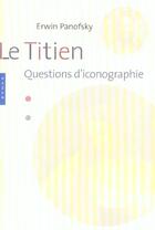 Couverture du livre « Le Titien. Questions D'Iconologie » de Panofsky-E aux éditions Hazan