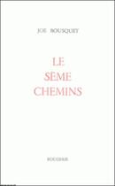 Couverture du livre « Seme Chemins » de Joe Bousquet aux éditions Rougerie