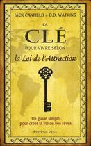 Couverture du livre « La clé pour vivre selon la loi de l'attraction » de Jack Canfield aux éditions Vega