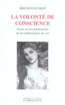 Couverture du livre « La volonte de conscience - essai sur les fondements de la connaissance de soi » de Gaudiot Brubo aux éditions Accarias-originel