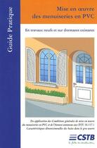 Couverture du livre « Mise En Oeuvre Des Menuiseries En Pvc. En Travaux Neufs Et Sur Dormants Existants. » de Noury J-P aux éditions Cstb