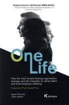 Couverture du livre « One life ; how the most forward looking organisations leverage work-life » de  aux éditions La Charte