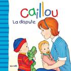 Couverture du livre « Caillou ; la dispute » de Joceline Sanschagrin et Pierre Brignaud aux éditions Les Éditions Chouette