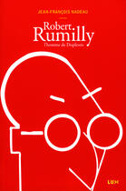 Couverture du livre « Robert Rumilly » de Jean-Francois Nadeau aux éditions Lux Canada
